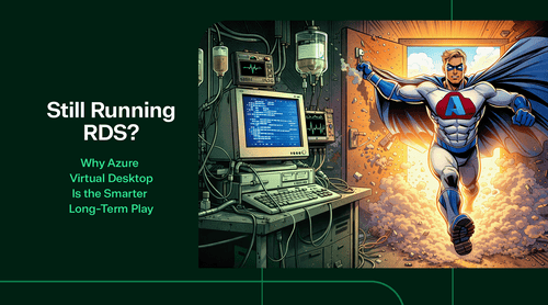 Still Running RDS? Why Azure Virtual Desktop Is the Smarter Long-Term Play