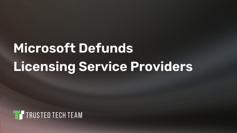 Microsoft Is Defunding LSPs —What’s the Best Licensing Path Forward?