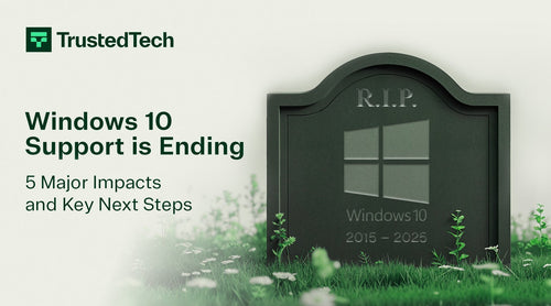Windows 10 Support has Ended: 5 Major Impacts and Key Next Steps - TrustedTech