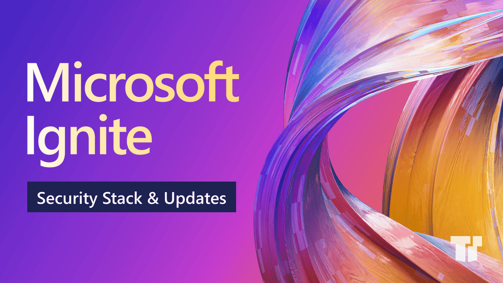 Microsoft Ignite Updates: Enhance Your Security Stack – TrustedTech