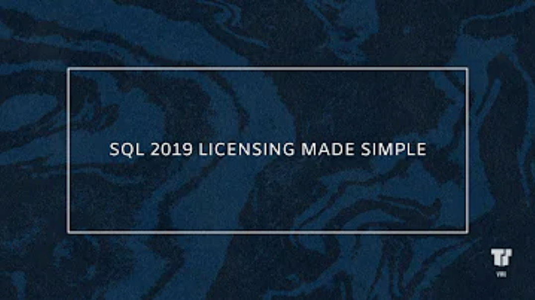 SQL Server 2019: Licensing Made Simple