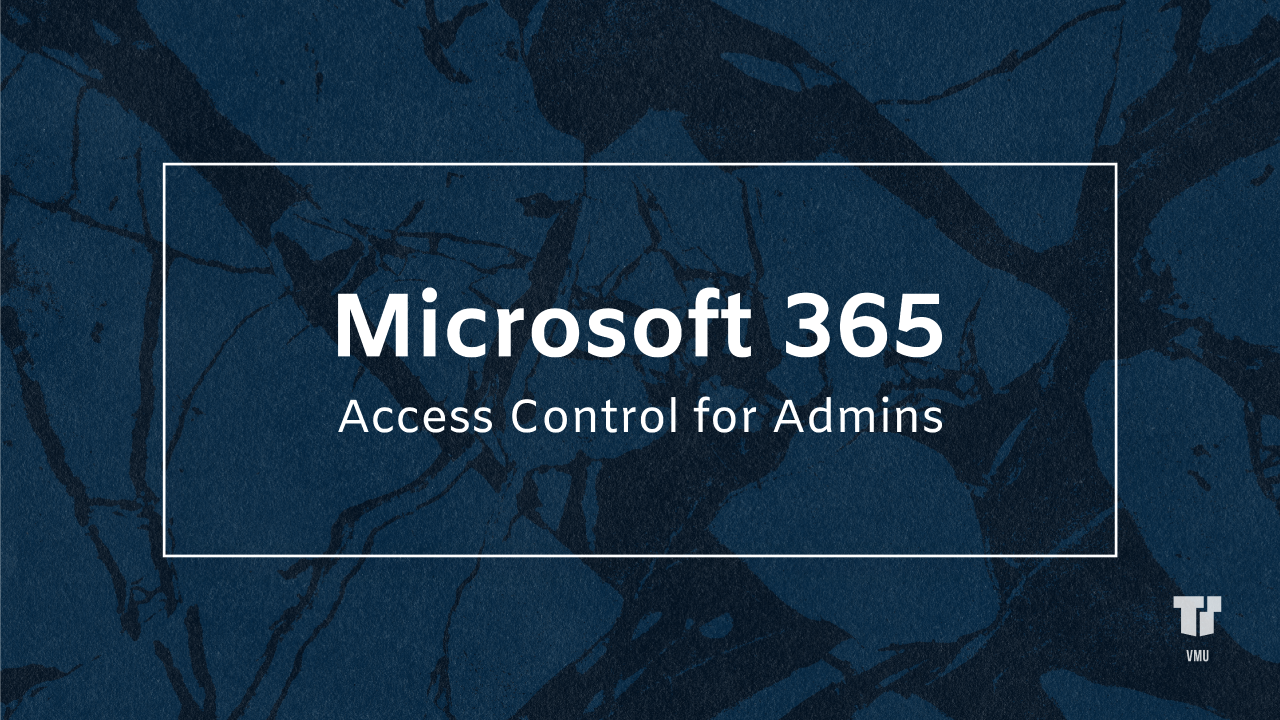 Leveraging Microsoft 365 with TTT: Access Control for Admins