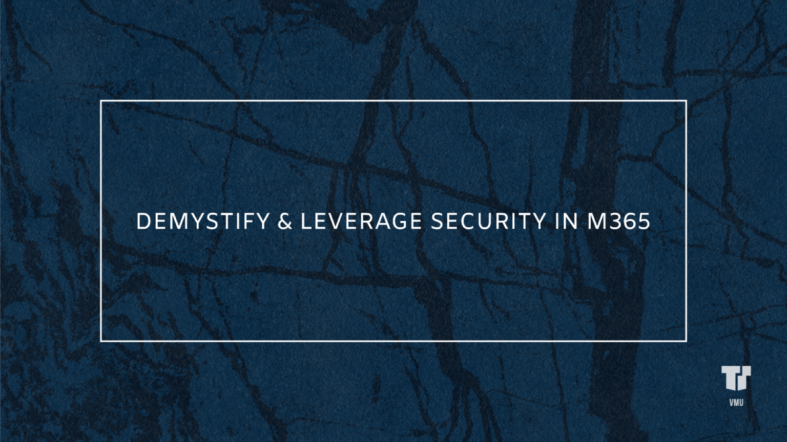 Demystify and Leverage Security in Microsoft 365