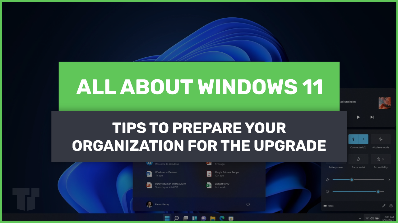 All About Windows 11 - Tips to Prepare Your Organization for the Upgrade